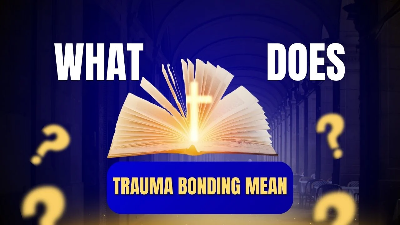 What Does Trauma Bonding Mean?