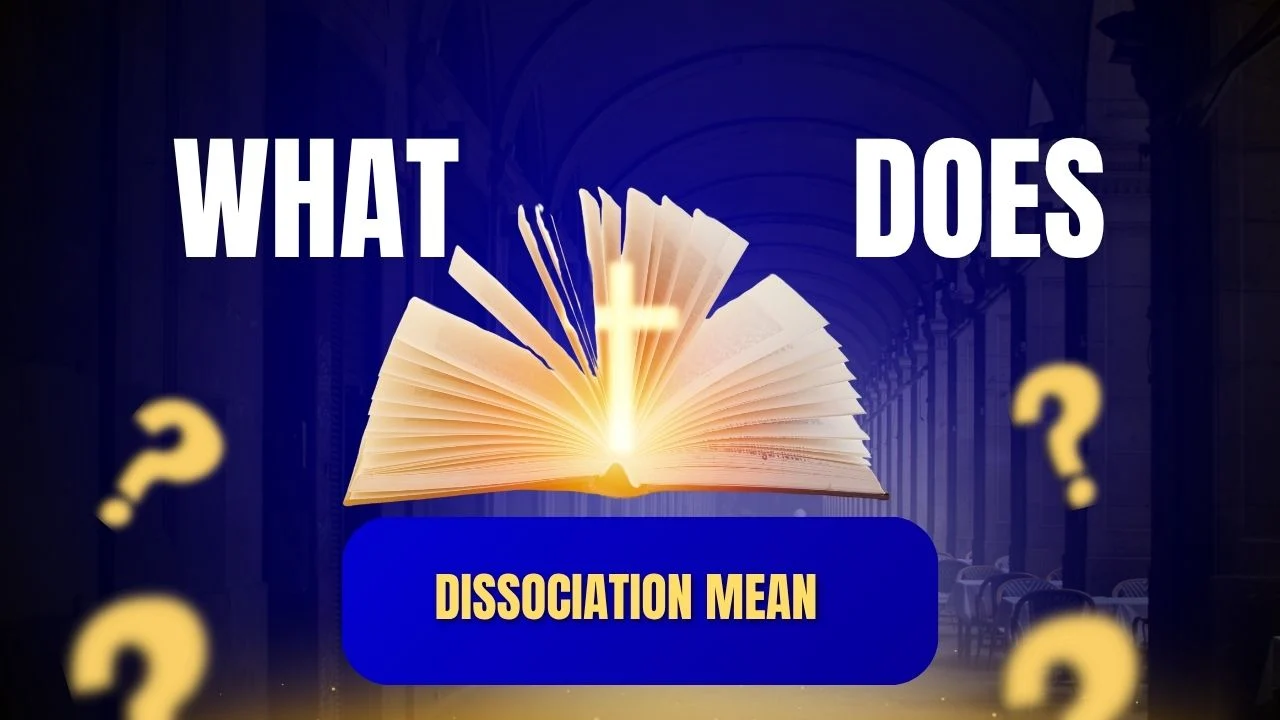 What Does Dissociation Mean? Complete Meaning, Examples, Usage, and Psychological Explanation