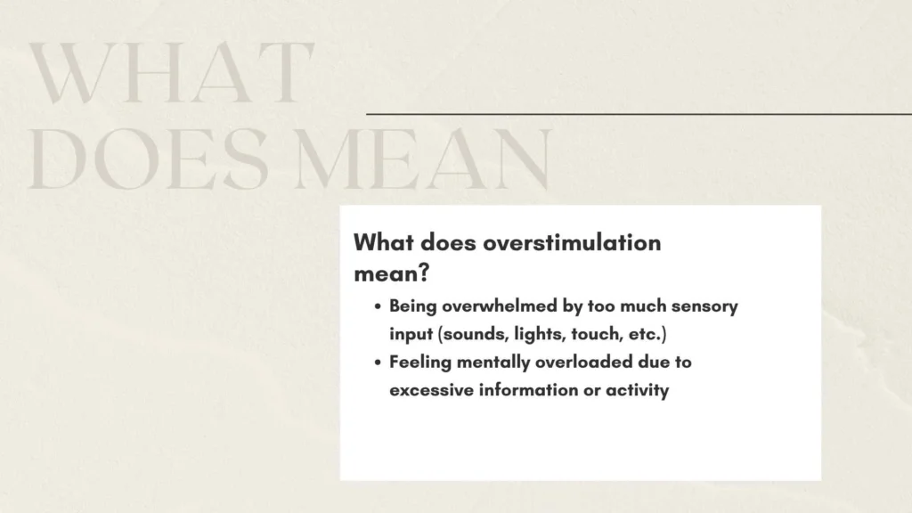 What does overstimulation mean?