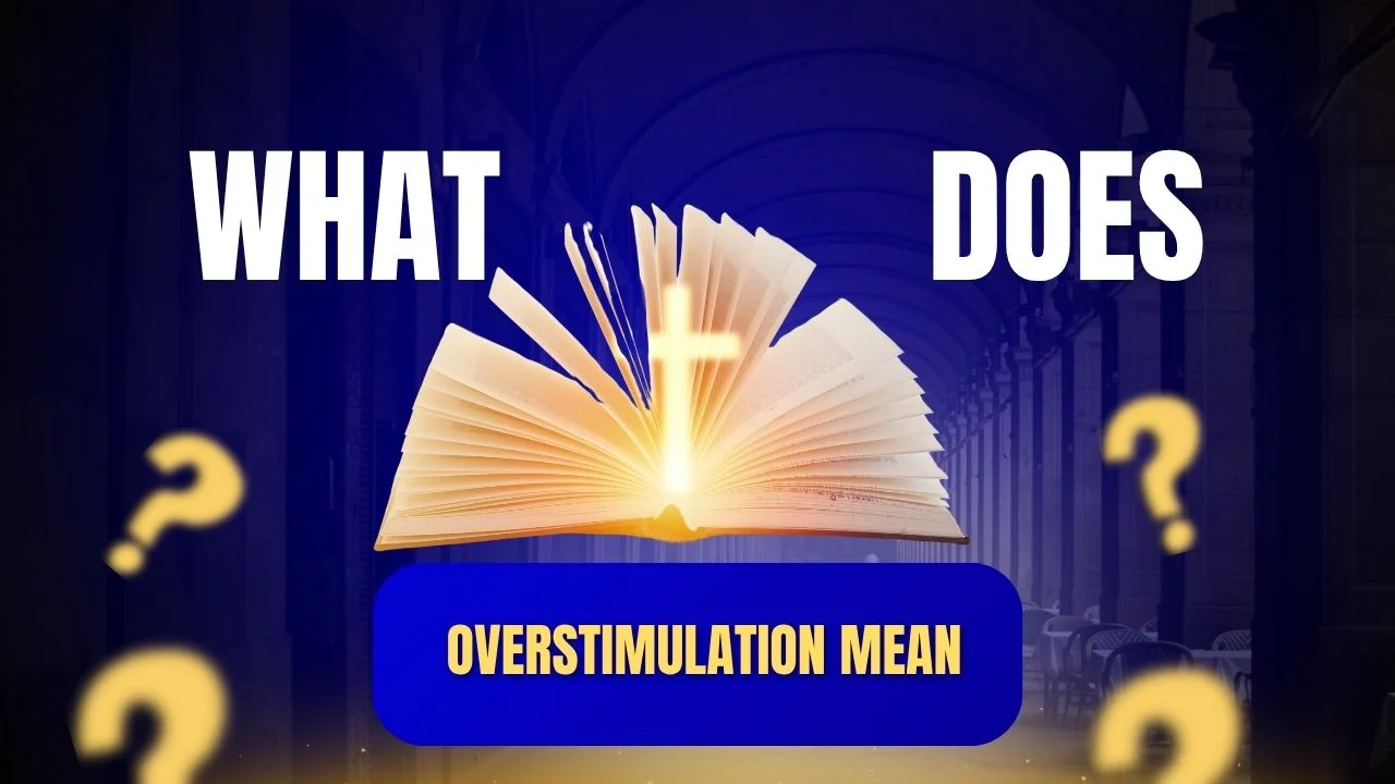 What Does Overstimulation Mean?