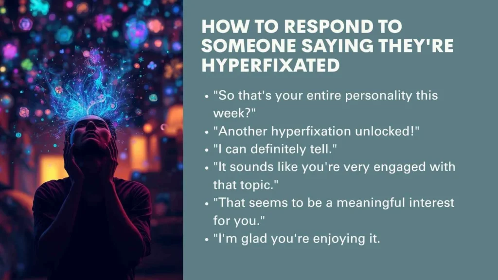 How to Respond to Someone Saying They're Hyperfixated