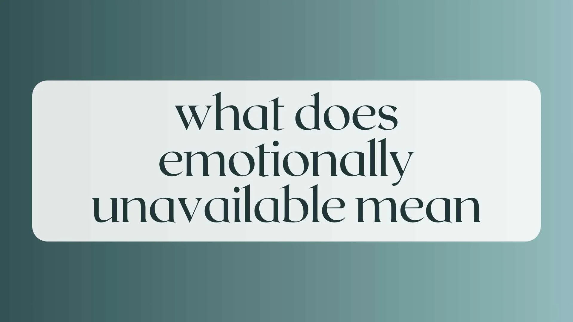 what does emotionally unavailable mean