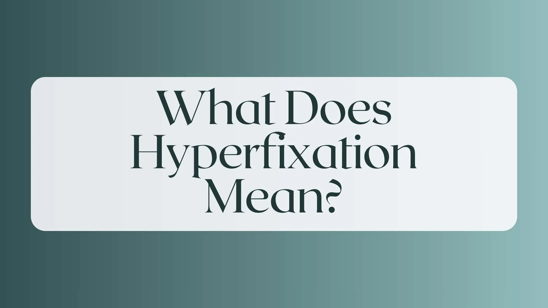 What Does Hyperfixation Mean?