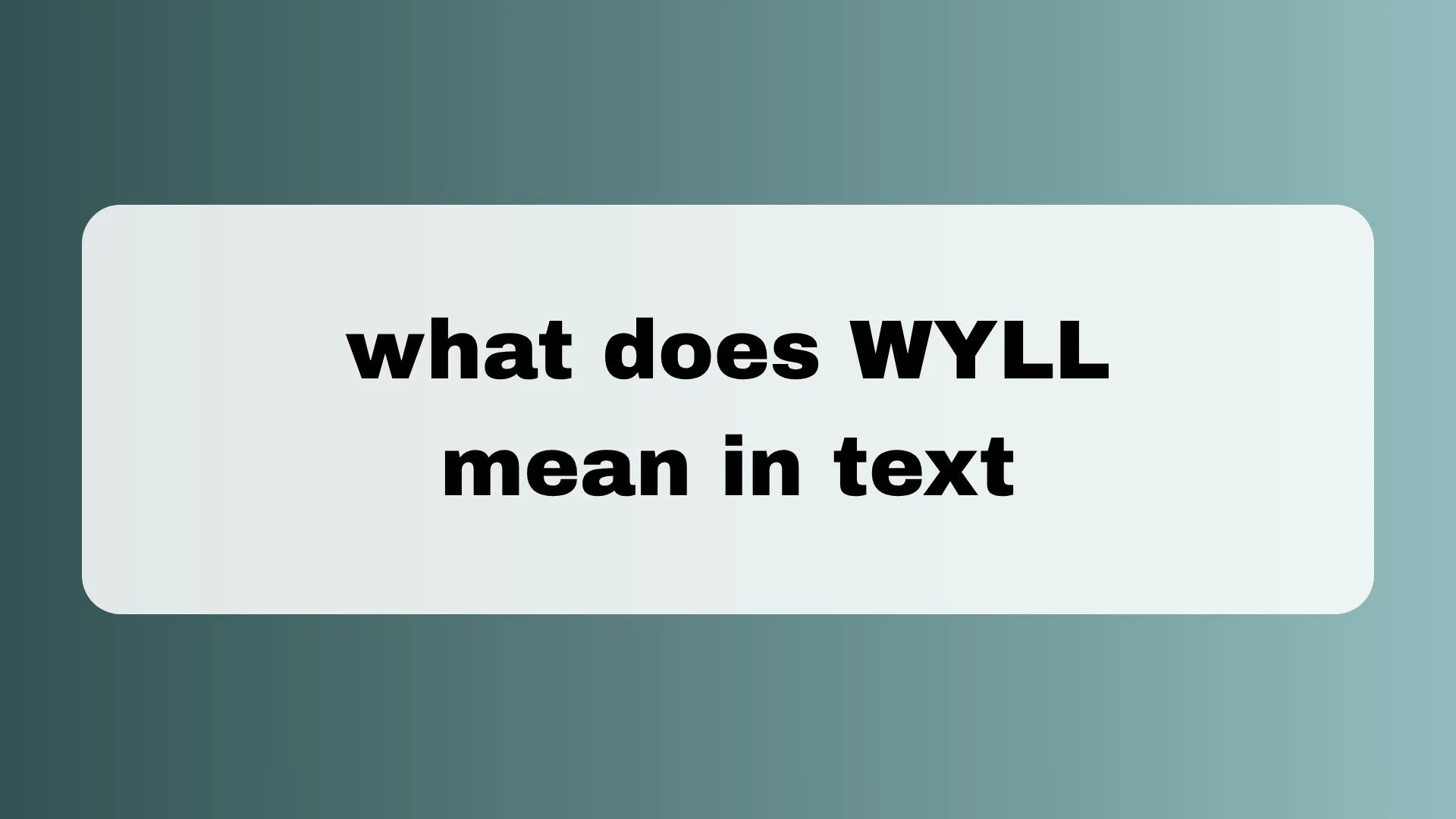 What Does WYLL Mean in Text?