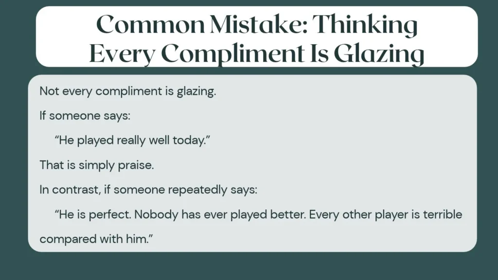 Common Mistake: Thinking Every Compliment Is Glazing