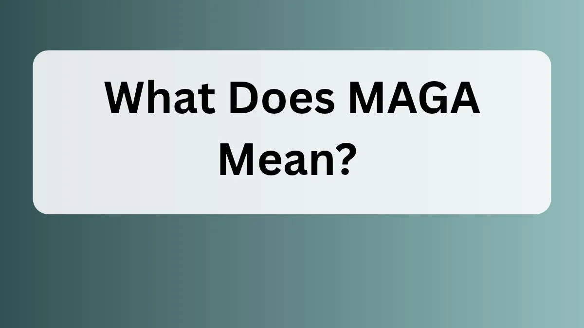 What Does MAGA Mean?