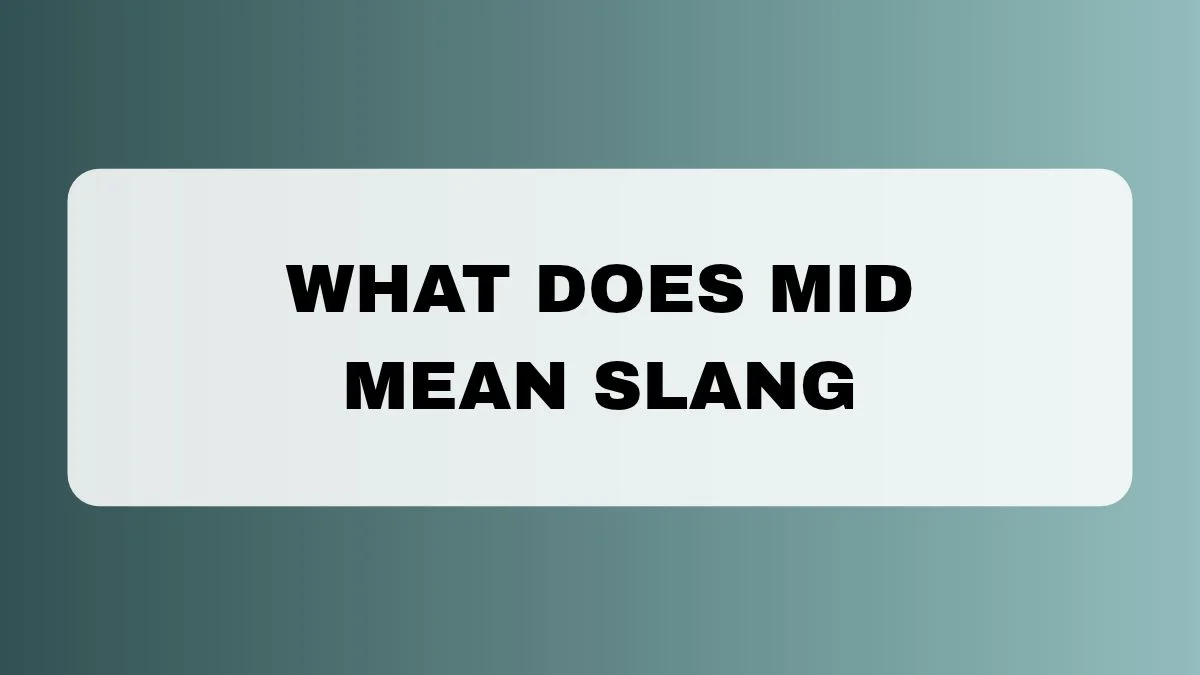 What Does Mid Mean Slang