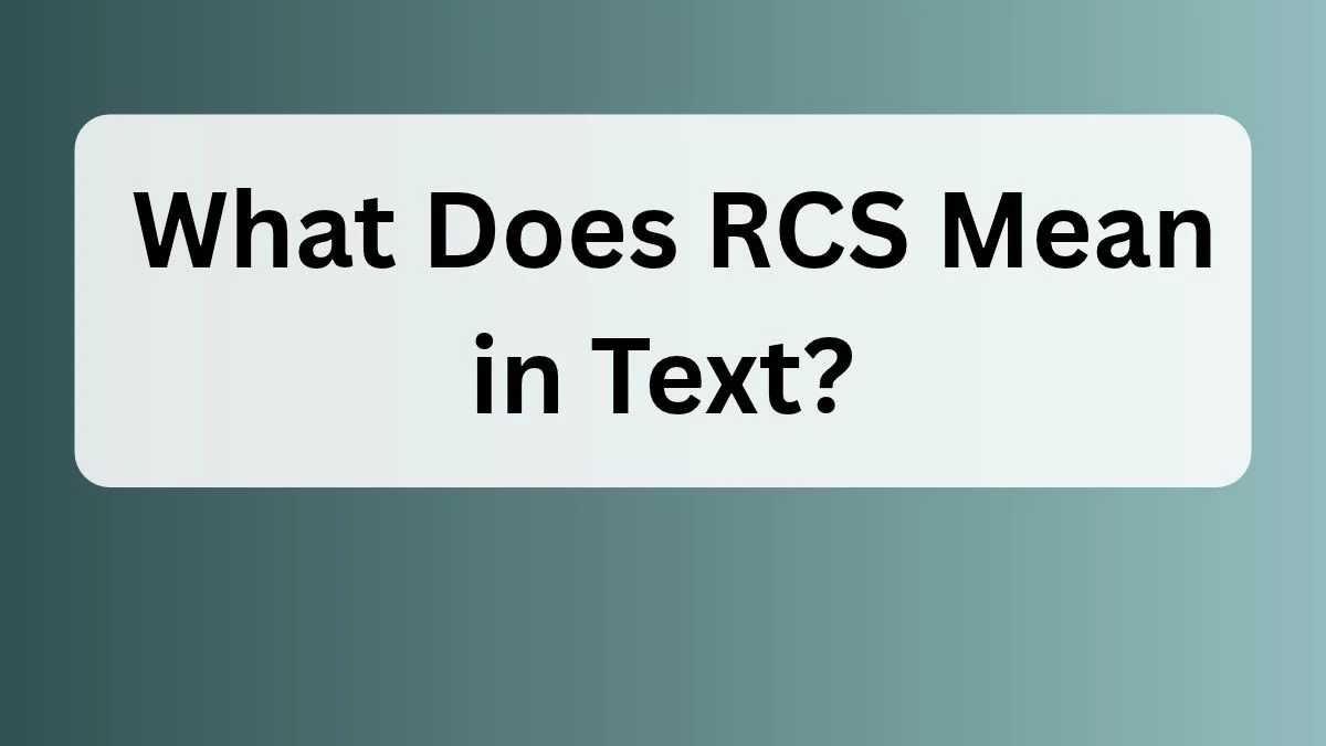 What Does RCS Mean in Text?