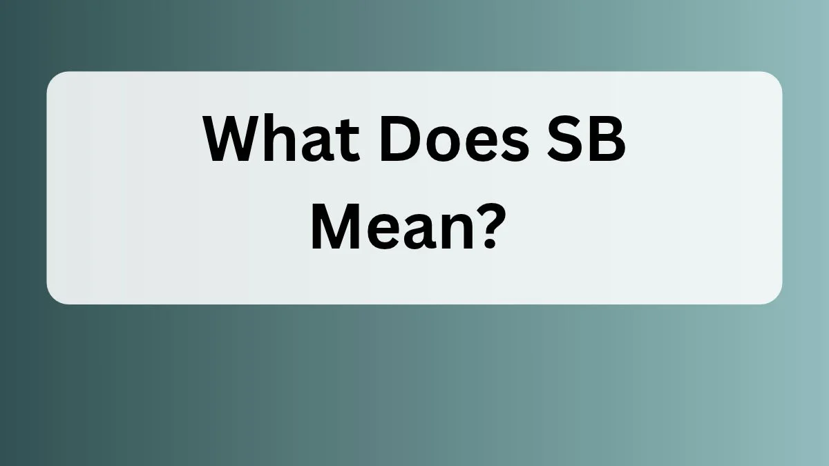 What Does SB Mean?