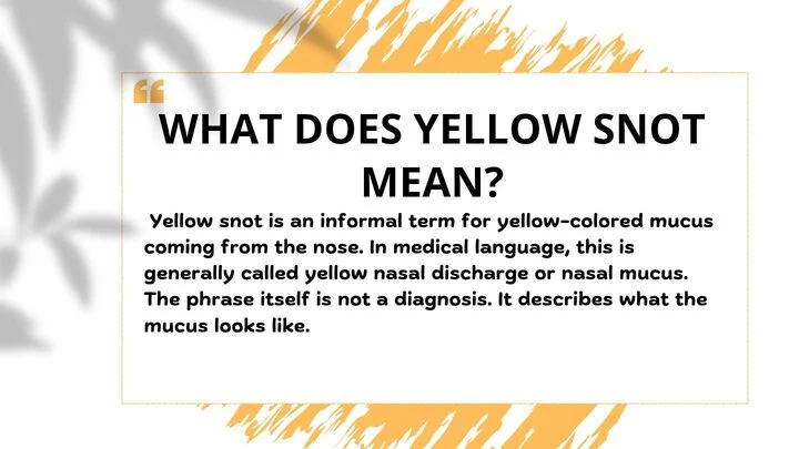 What Does “Yellow Snot” Mean?