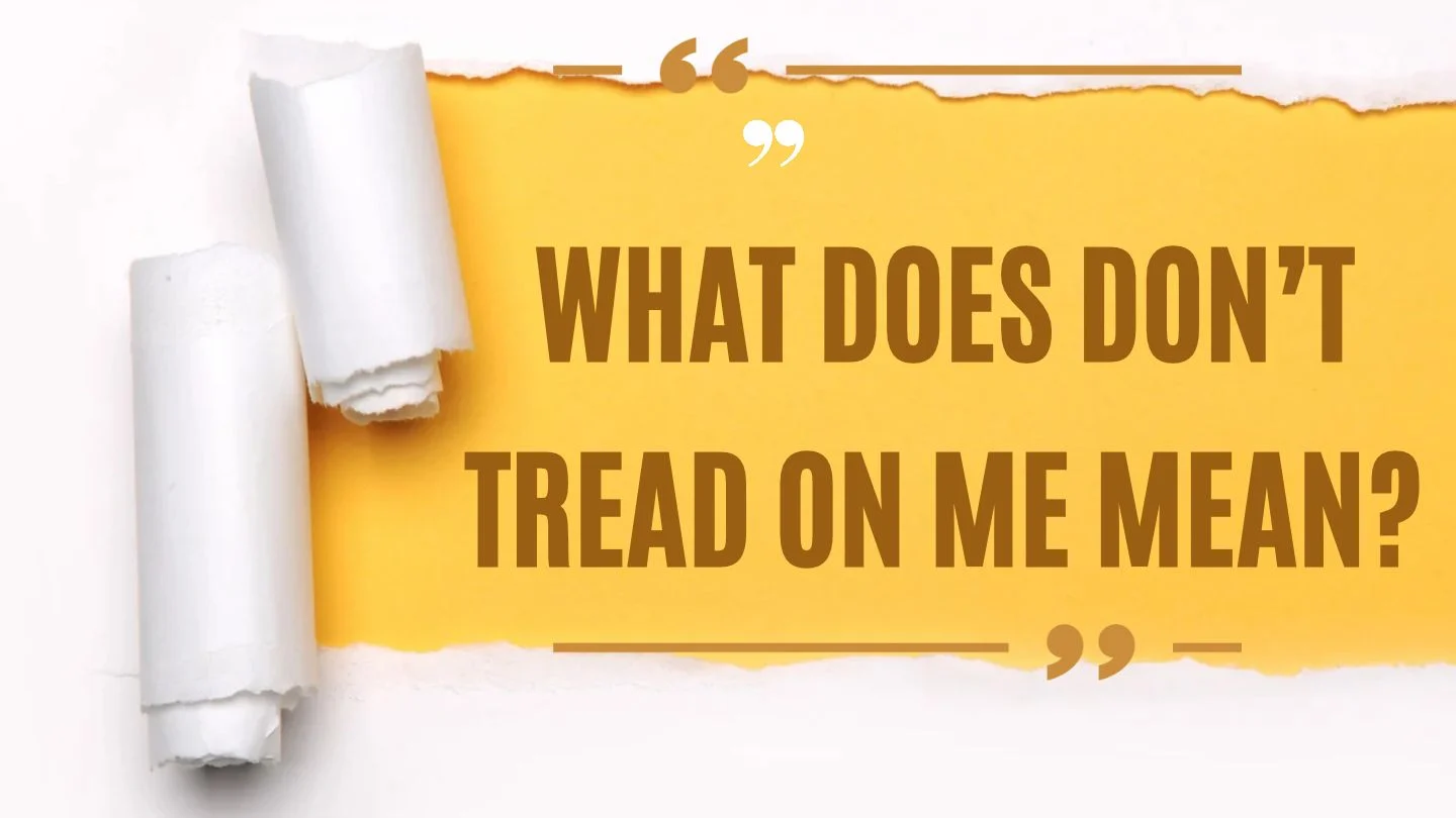 What Does “Don’t Tread on Me” Mean?