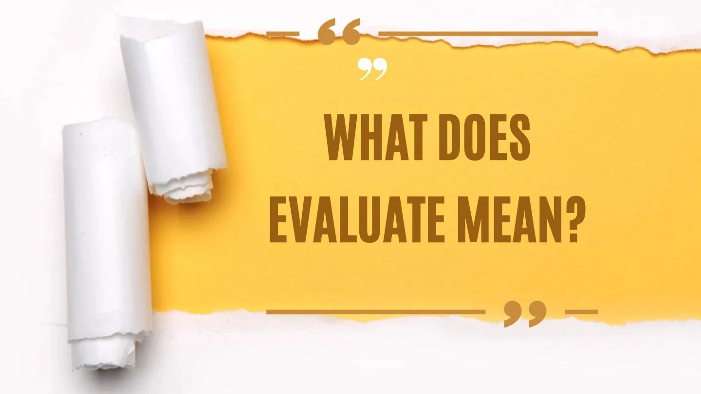 What Does Evaluate Mean?