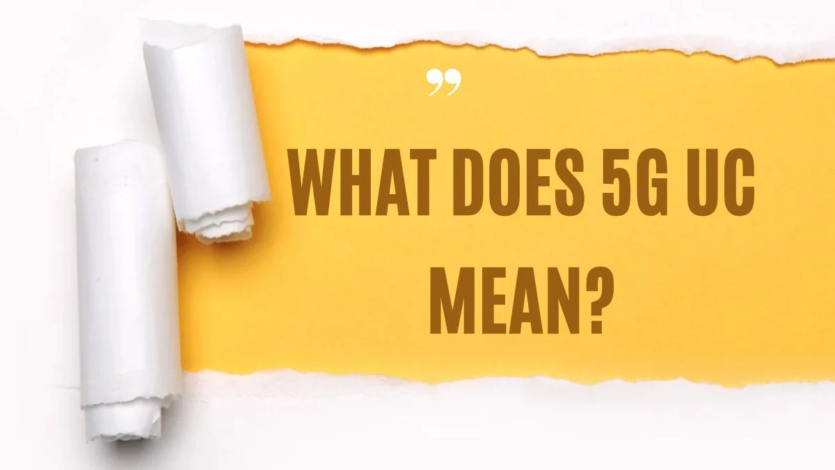 What Does 5G UC Mean? Meaning and Phone Icon Explained