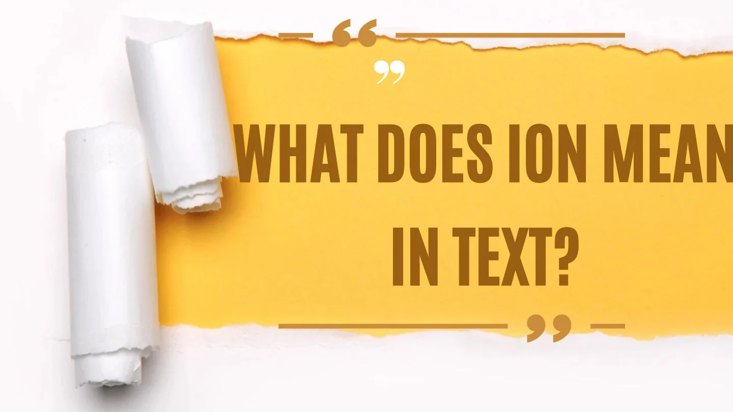 What Does Ion Mean in Text?