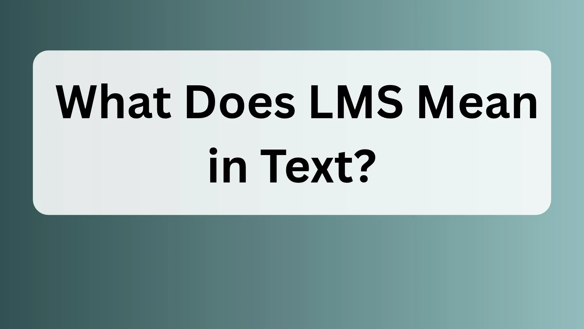 What Does LMS Mean in Text?