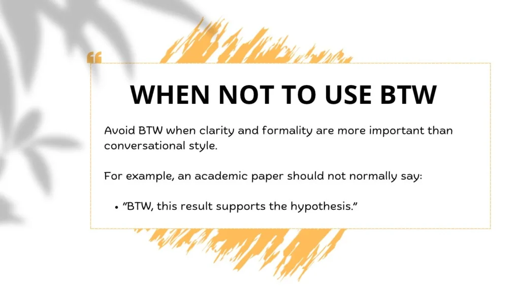 When NOT to Use BTW