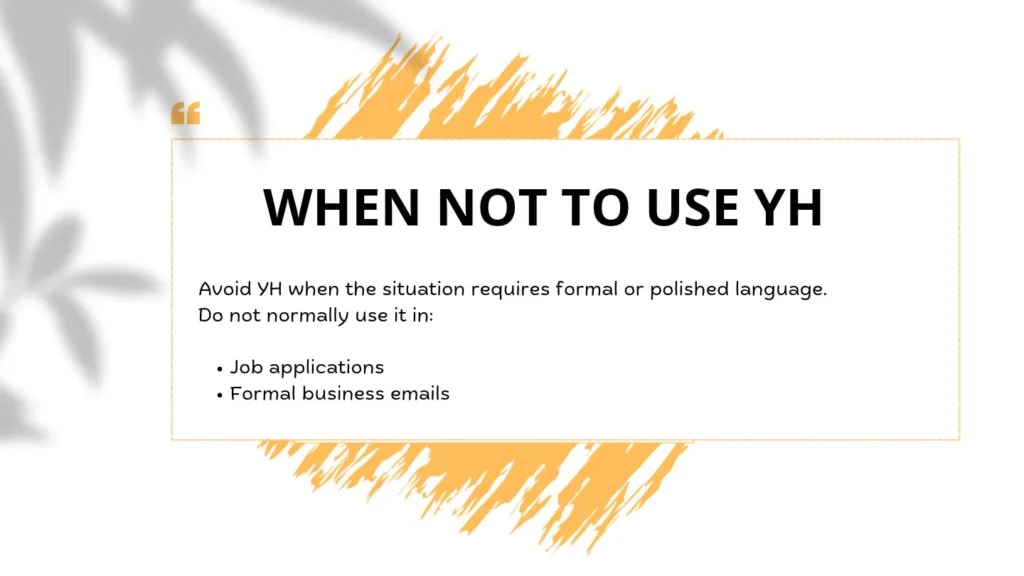 When NOT to Use YH