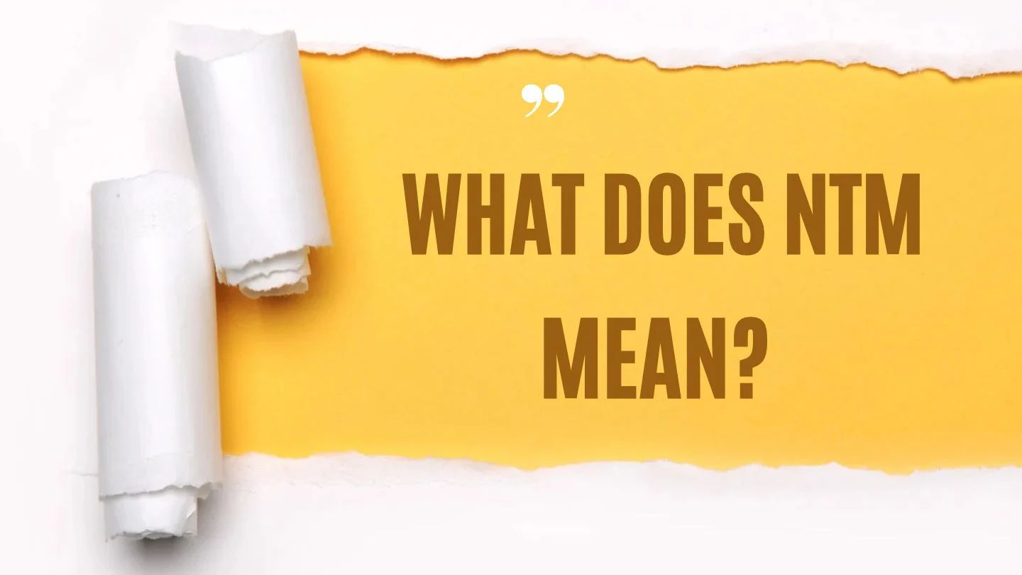 What Does NTM Mean?