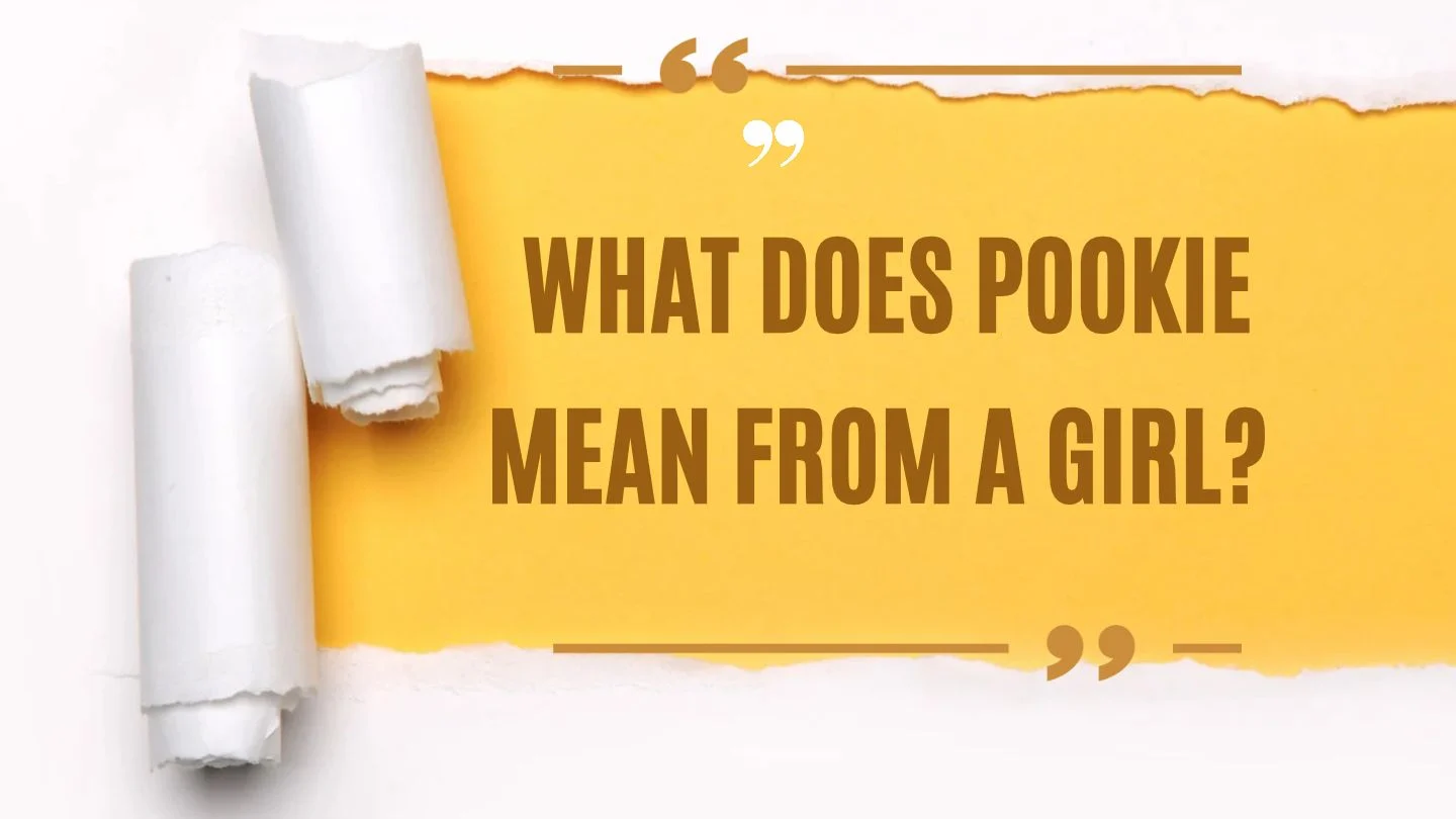 What Does Pookie Mean From a Girl?
