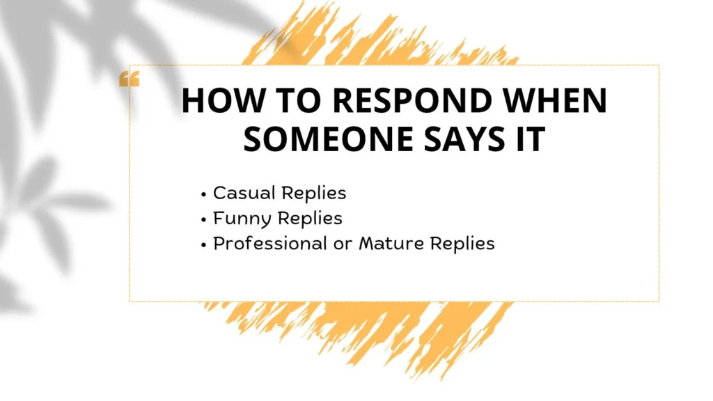 How to Respond When Someone Says It