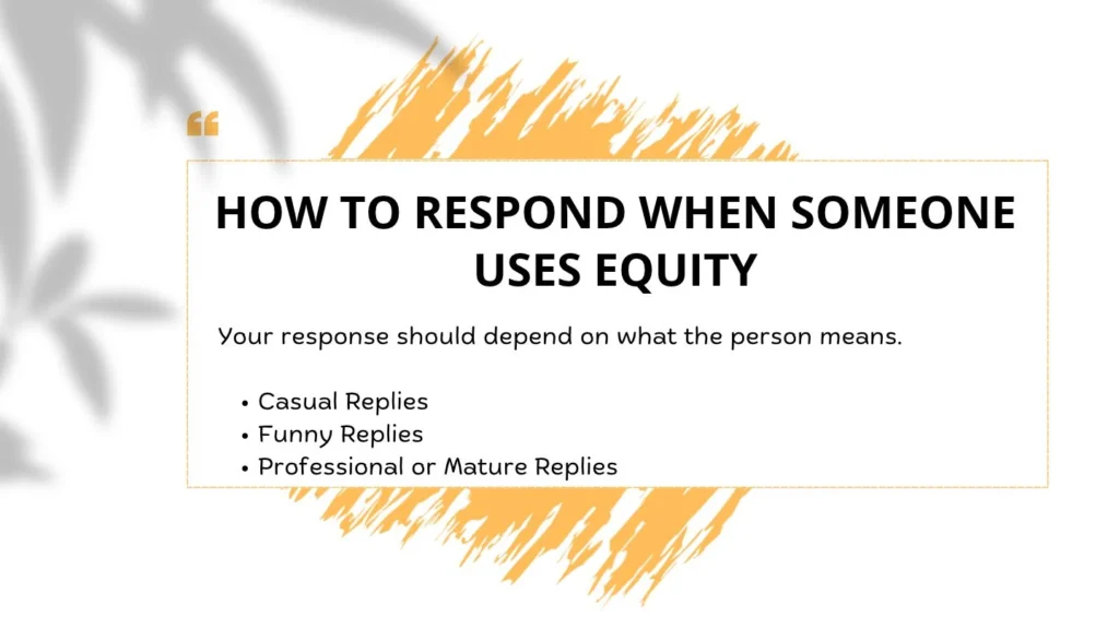 How to Respond When Someone Uses Equity