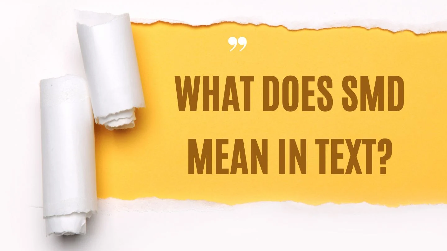 What Does SMD Mean in Text? Meaning, Slang & Examples
