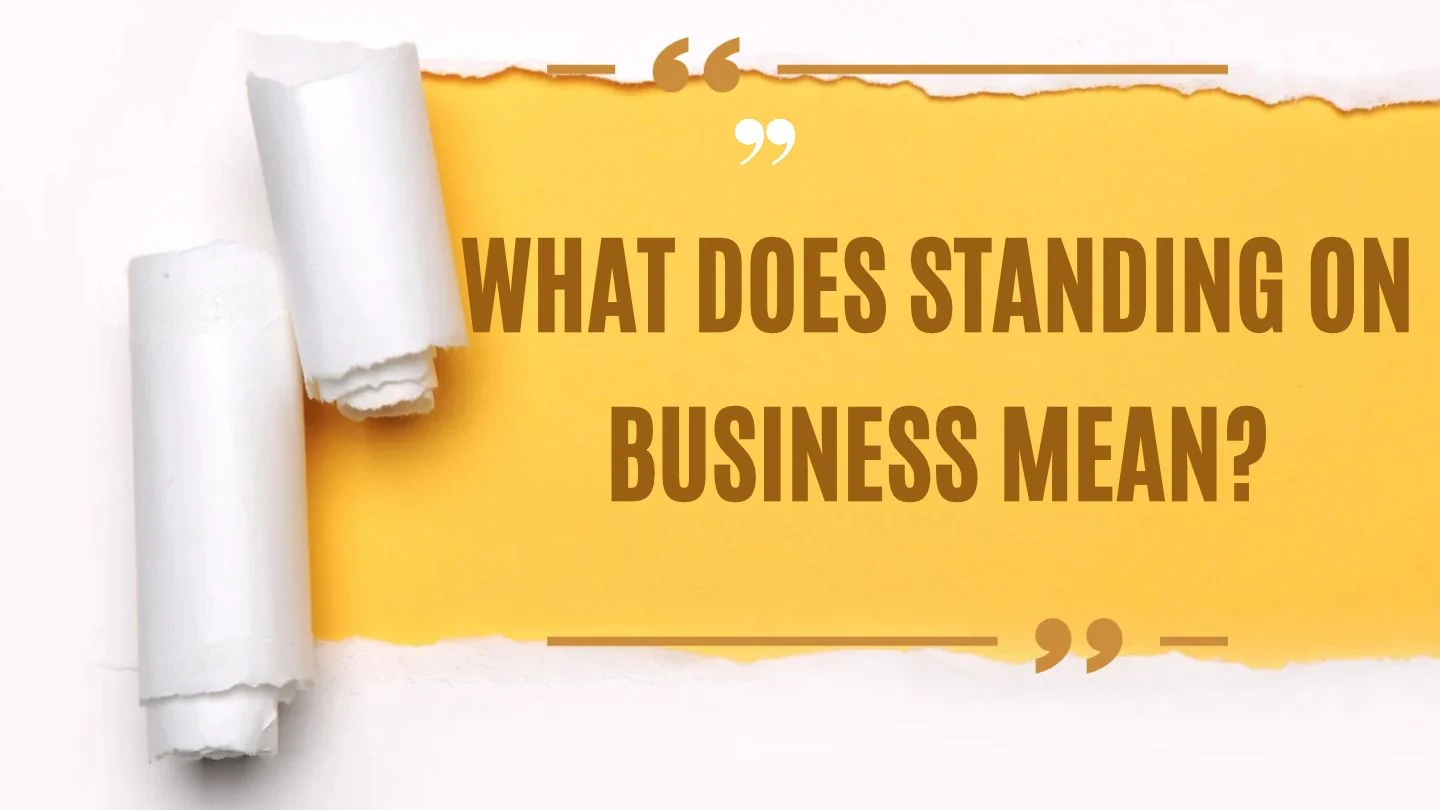 What Does Standing on Business Mean?