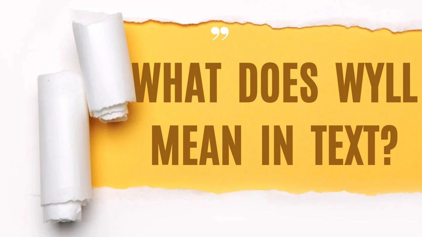 What Does WYLL Mean in Text?
