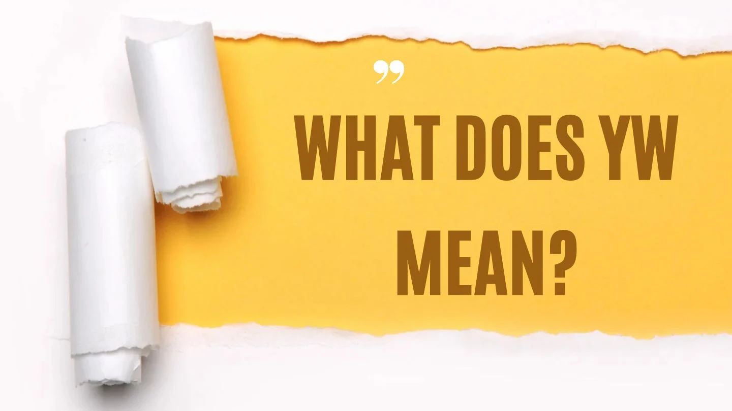 What Does YW Mean? Definition & Texting Examples